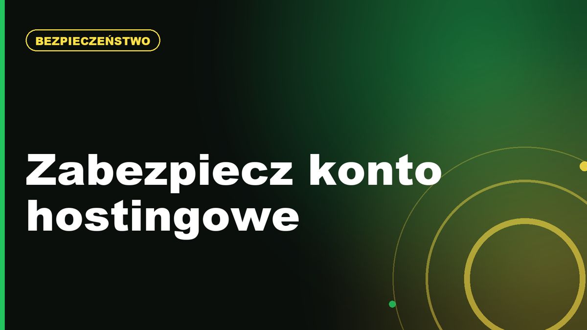 Jak zabezpieczyć konto hostingowe