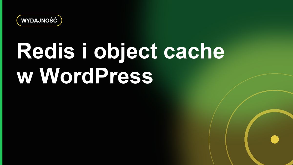 Redis i object cache: kiedy WordPress naprawdę zyskuje na cache po stronie serwera