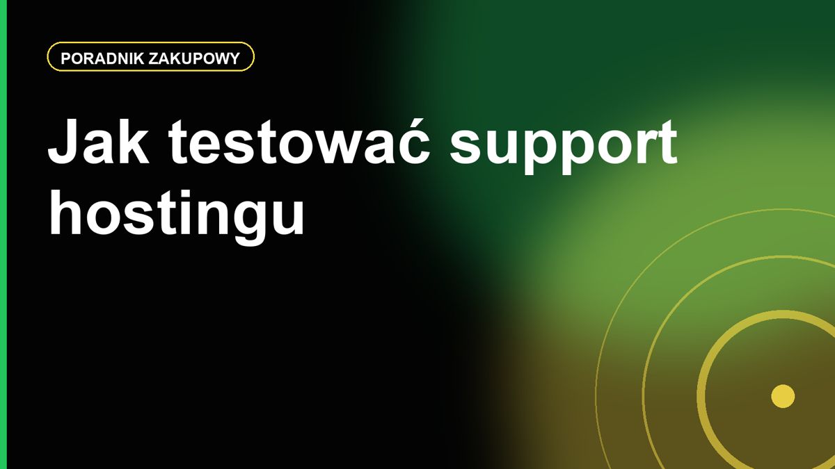 Jak testować support hostingu przed zakupem