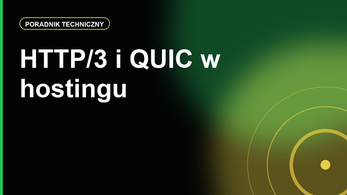 HTTP/3 i QUIC w hostingu: czy warto szukać tej funkcji w 2026 roku