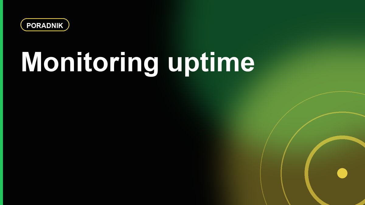 Monitoring uptime: jak sprawdzać, czy hosting naprawdę działa stabilnie
