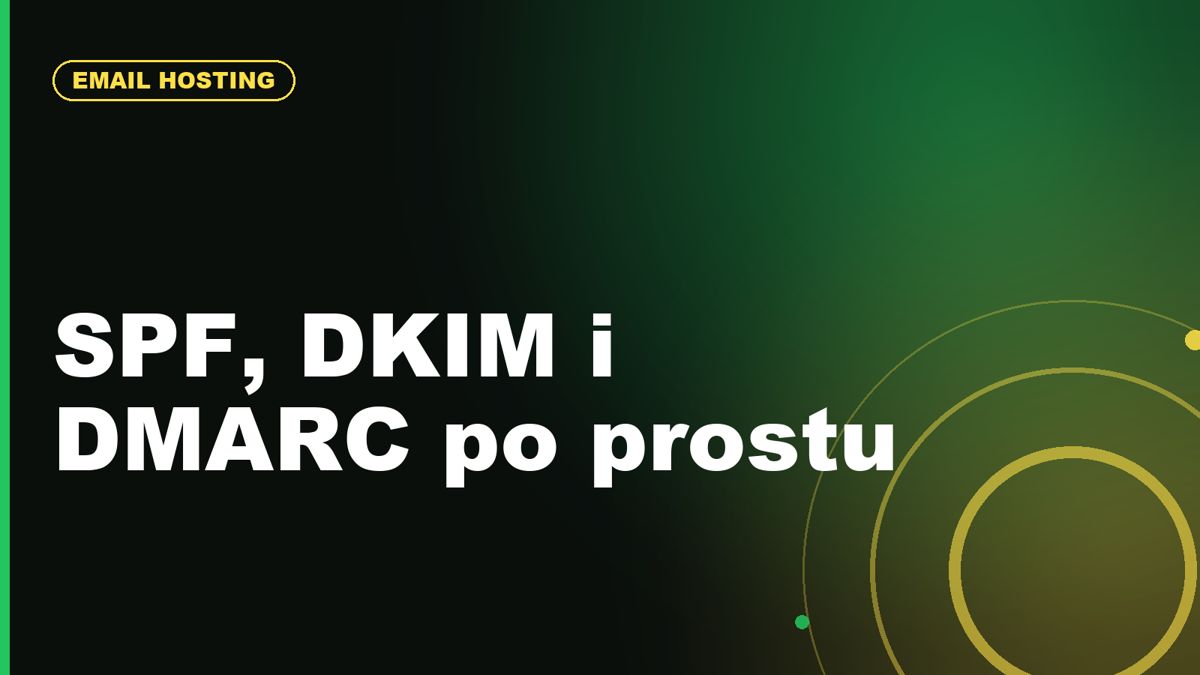 SPF, DKIM i DMARC: dlaczego poczta z domeny trafia do spamu