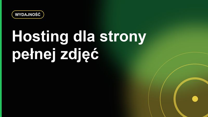 Hosting dla strony z dużą liczbą zdjęć: obrazy, WebP, storage i koszty transferu